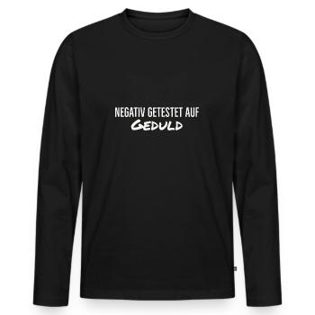 Negativ getestet auf Geduld - Männer Premium Bio Langarmshirt - Schwarz - Vorne - Nico (187cm)