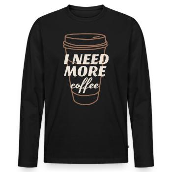 I Need More Coffee - Men's Premium Organic Long Sleeve Shirt - black - Front - Nico (187cm)