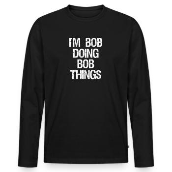 Je suis Bob et fais des choses Bob - T-shirt manches longues Premium bio Homme - noir - Devant - Nico (187cm)