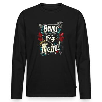Bevor Du fragst: NEIN! - Männer Premium Bio Langarmshirt - Schwarz - Vorne - Nico (187cm)