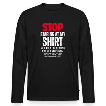 Stop Staring at My Shirt - Men's Premium Organic Long Sleeve Shirt - black - Front - Nico (187cm)