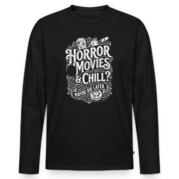 Horror Movies Chill – Maybe Later - Men's Premium Organic Long Sleeve Shirt - black - Front - Nico (187cm)