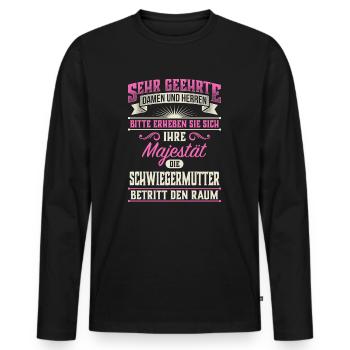 Majestät Schwiegermutter Schwieger Geschenk - Männer Premium Bio Langarmshirt - Schwarz - Vorne - Nico (187cm)