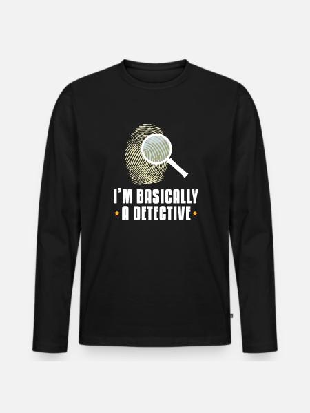 I'm Basically a Detective - Men's Premium Organic Long Sleeve Shirt - black