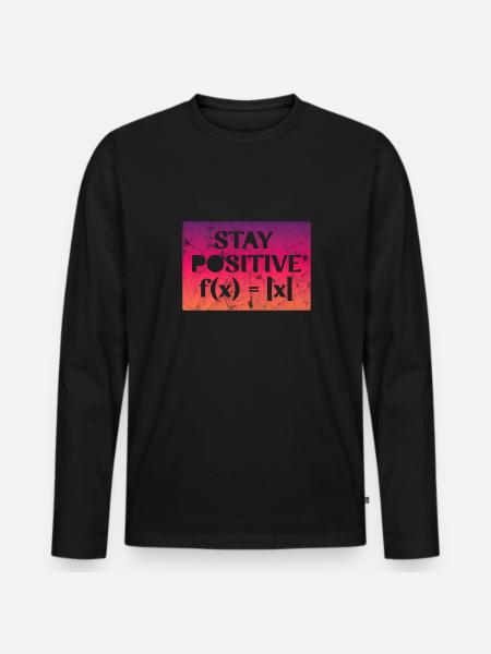 Stay Positive - Men's Premium Organic Long Sleeve Shirt - black