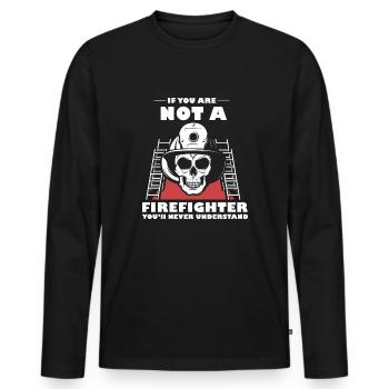 If you're not a firefighter, you'll be the n - Men's Premium Organic Long Sleeve Shirt - black - Front - Nico (187cm)