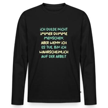 Dumme Menschen auf der Arbeit - Männer Premium Bio Langarmshirt - Schwarz - Vorne - Nico (187cm)