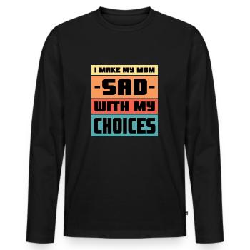 I make my mom sad - Männer Premium Bio Langarmshirt - Schwarz - Vorne - Nico (187cm)