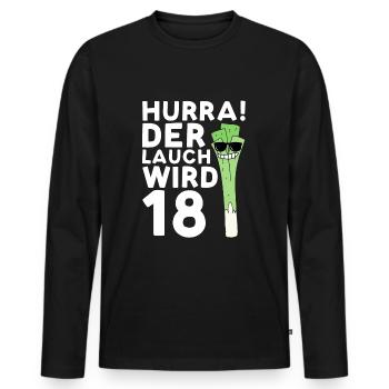 Hurra! Der Lauch Wird 18 - Geburtstagsdesign - Männer Premium Bio Langarmshirt - Schwarz - Vorne - Nico (187cm)