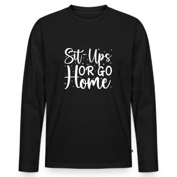 Gym Junkies Sit-Ups Or Go Home Calisthenics - Men's Premium Organic Long Sleeve Shirt - black - Front - Nico (187cm)