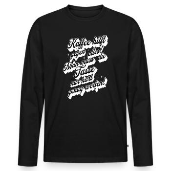 Kaffee hilft gegen alles , Kaffeetrinker - Männer Premium Bio Langarmshirt - Schwarz - Vorne - Nico (187cm)