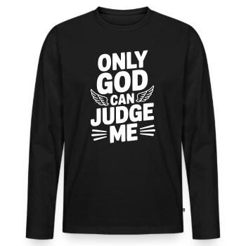 Only God Can Judge Me - Men's Premium Organic Long Sleeve Shirt - black - Front - Nico (187cm)