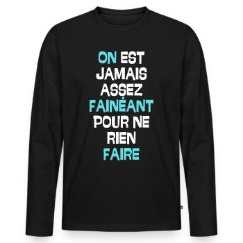 Mais jamais assez fainéant pour ne rien faire - T-shirt manches longues Premium bio Homme - noir - Devant - Nico (187cm)