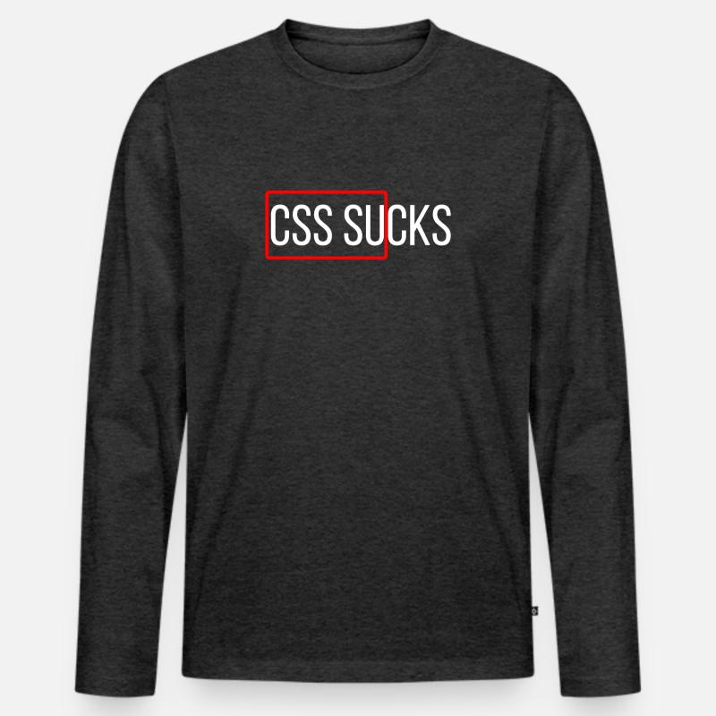 CSS sucks CSS programming funny programmers Men's Premium Organic Long Sleeve Shirt