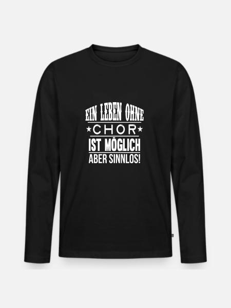 Ein Leben ohne Chor - Geschenk - Männer Premium Bio Langarmshirt - Schwarz