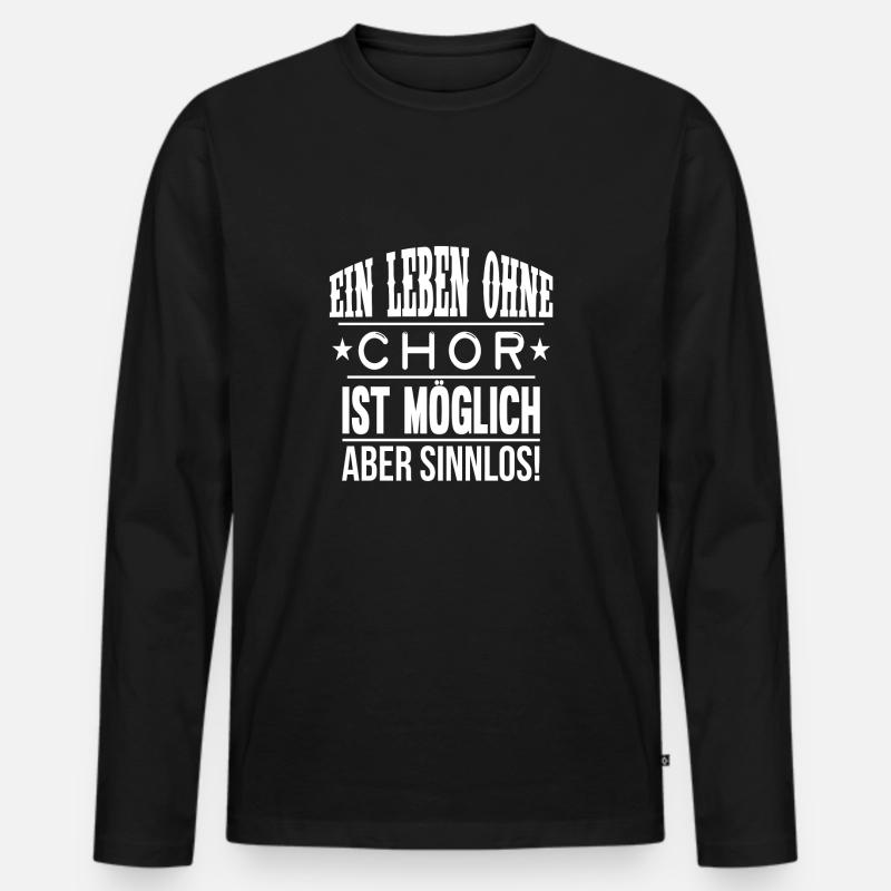 Ein Leben ohne Chor - Geschenk - Männer Premium Bio Langarmshirt - Schwarz