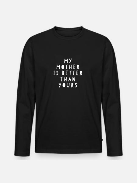 Min mor er bedre end dine - Premium økologisk langærmet T-shirt til mænd - sort