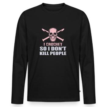 Funny Crochet Lover Don't Kill People - Männer Premium Bio Langarmshirt - Schwarz - Vorne - Nico (187cm)