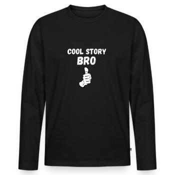 Cool Story Bro - Men's Premium Organic Long Sleeve Shirt - black - Front - Nico (187cm)