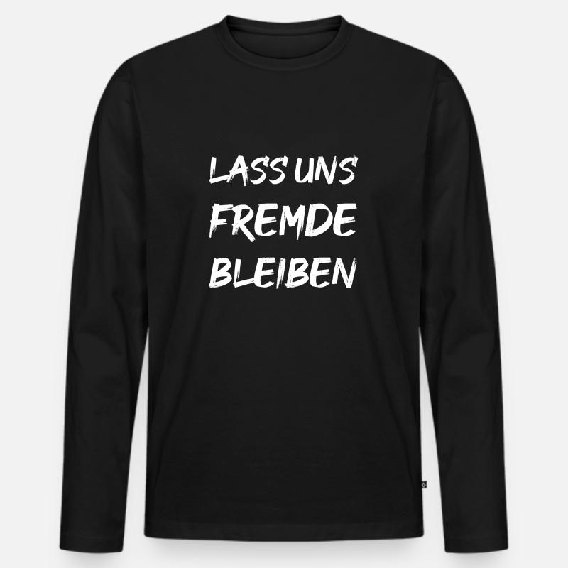 LASS UNS FREMDE BLEIBEN - Männer Premium Bio Langarmshirt - Schwarz