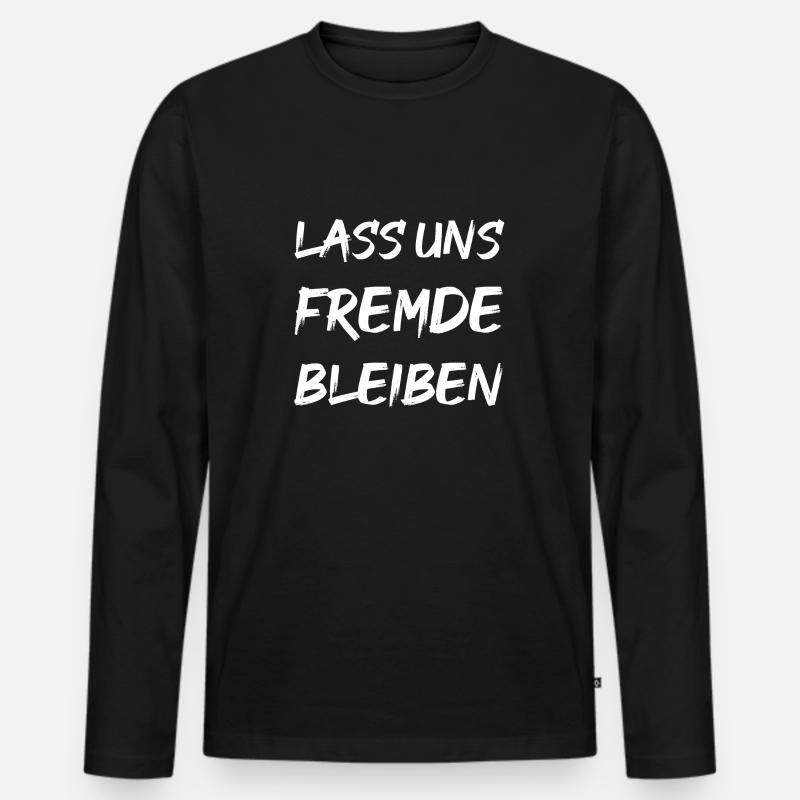 LASS UNS FREMDE BLEIBEN - Männer Premium Bio Langarmshirt - Schwarz