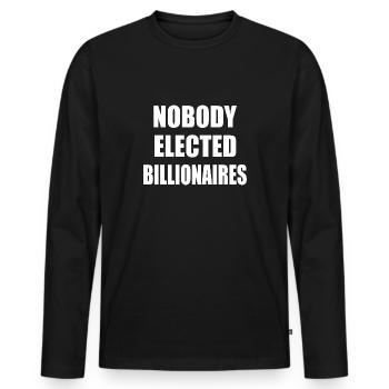 nobody elected billionaires - Men's Premium Organic Long Sleeve Shirt - black - Front - Nico (187cm)