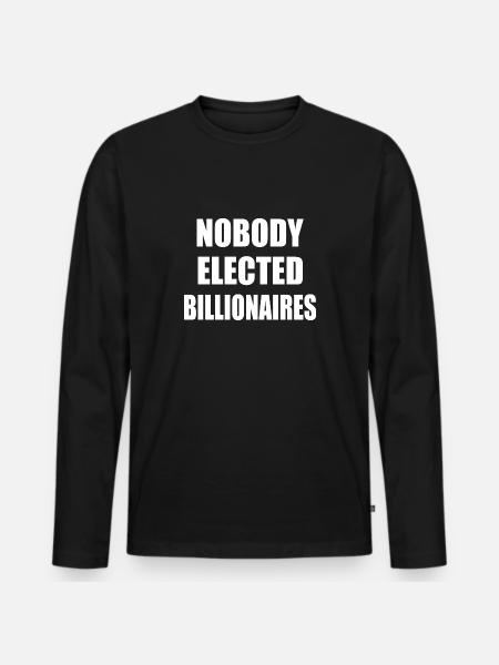 nobody elected billionaires - Men's Premium Organic Long Sleeve Shirt - black