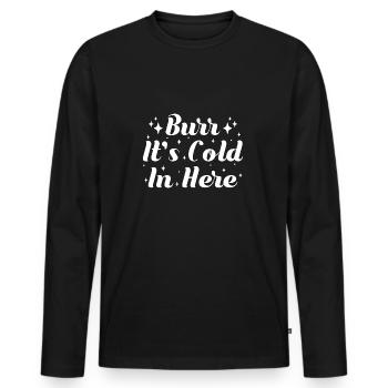 Theater Burr Il fait froid ici Comédie musicale Cadeau - T-shirt manches longues Premium bio Homme - noir - Devant - Nico (187cm)