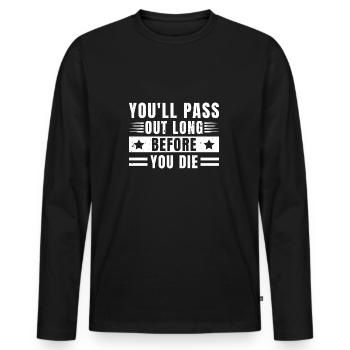 Marathon You ́ll Pass Out Long You Die Running Gift - Men's Premium Organic Long Sleeve Shirt - black - Front - Nico (187cm)