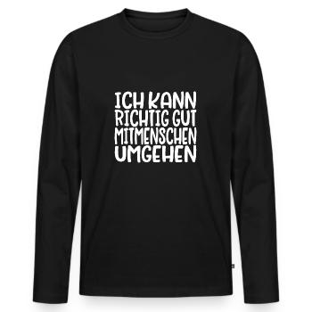 Ich kann gut Mitmenschen umgehen - Männer Premium Bio Langarmshirt - Schwarz - Vorne - Nico (187cm)