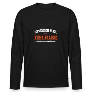 Ich wäre nett zu mir, Tischler - Männer Premium Bio Langarmshirt - Schwarz - Vorne - Nico (187cm)