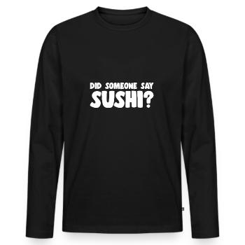 Sushi Lover Did Someone Say Sushi - Men's Premium Organic Long Sleeve Shirt - black - Front - Nico (187cm)