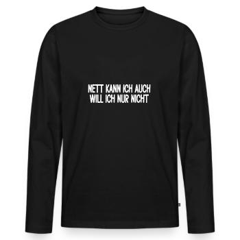 Nett Kann Ich Auch Aber Freche Sprüche Lustig - Männer Premium Bio Langarmshirt - Schwarz - Vorne - Nico (187cm)