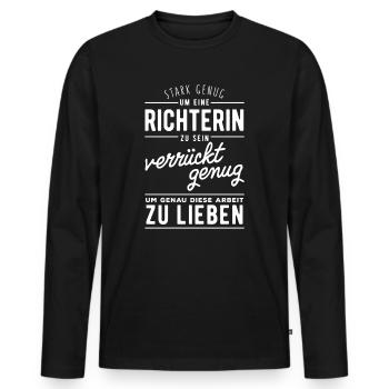 Stark genug, um Richterin zu sein. Verrückt genug - Männer Premium Bio Langarmshirt - Schwarz - Vorne - Nico (187cm)