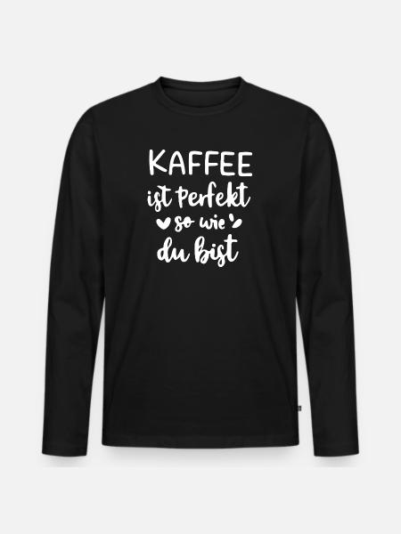 Kaffee ist Perfekt – so wie du bist - Männer Premium Bio Langarmshirt - Schwarz