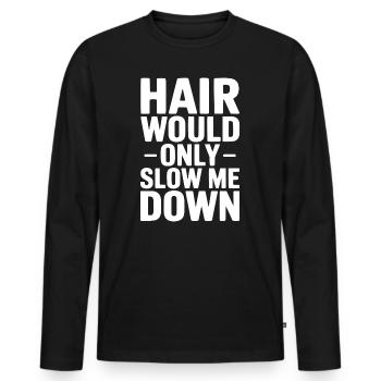 Haare würden mich nur verlangsamen - Männer Premium Bio Langarmshirt - Schwarz - Vorne - Nico (187cm)
