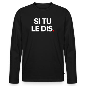 Si tu le dis - T-shirt manches longues Premium bio Homme - noir - Devant - Nico (187cm)