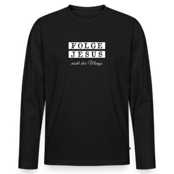 Folge Jesus Christus nicht der Menge. Christliches - Männer Premium Bio Langarmshirt - Schwarz - Vorne - Nico (187cm)