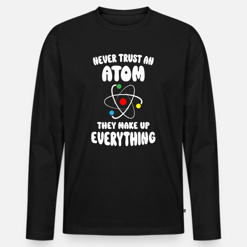 Never Trust An Atom - Men's Premium Organic Long Sleeve Shirt - black