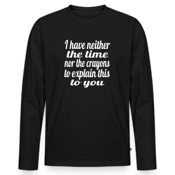 Sarcasm Irony Fun Saying Humor Gift Idea - Men's Premium Organic Long Sleeve Shirt - black - Front - Nico (187cm)