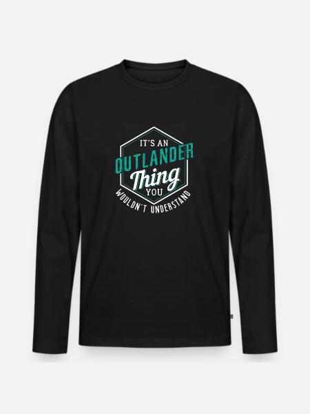 Outlander Thing You Wouldn' Understand - Men's Premium Organic Long Sleeve Shirt - black