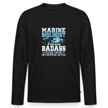 Marine Biologist Because Badass Ocean Saver Ocean - Männer Premium Bio Langarmshirt - Schwarz - Vorne - Nico (187cm)
