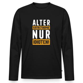 Alter Katastrophe nur Idioten! - Männer Premium Bio Langarmshirt - Schwarz - Vorne - Nico (187cm)