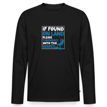 If you are found on land, throw yourself - Men's Premium Organic Long Sleeve Shirt - black - Front - Nico (187cm)