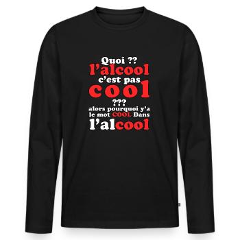Quoi l’alcool c’est pas cool . y’a le mot cool - T-shirt manches longues Premium bio Homme - noir - Devant - Nico (187cm)