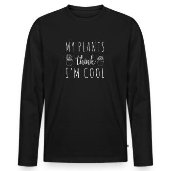 My Plants Think I'm Cool Funny Plant Lover Cute Ho - Men's Premium Organic Long Sleeve Shirt - black - Front - Nico (187cm)