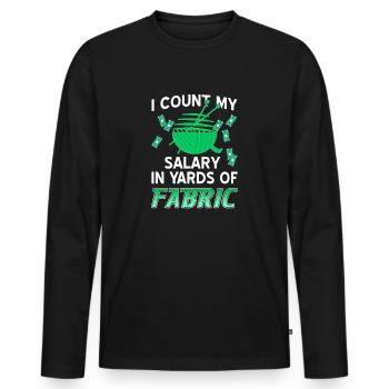 I Count My Salary In Yards Of Fabric Knitting - Men's Premium Organic Long Sleeve Shirt - black - Front - Nico (187cm)