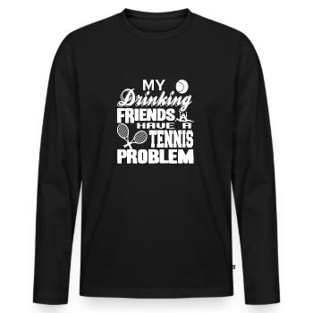 My Drinking Friends Have A TENNIS Problem Funny - Männer Premium Bio Langarmshirt - Schwarz - Vorne - Nico (187cm)