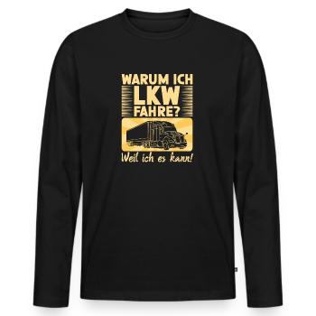 Warum ich LKW fahre? Lustiges LKW Fahrer - Männer Premium Bio Langarmshirt - Schwarz - Vorne - Nico (187cm)