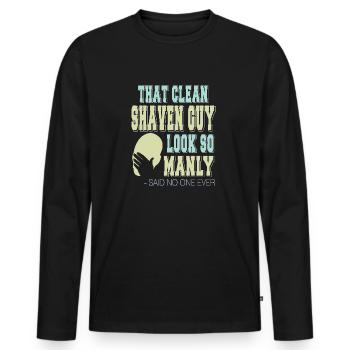 That Clean Shaven Guy Look So Manly Said No One - Männer Premium Bio Langarmshirt - Schwarz - Vorne - Nico (187cm)